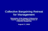 Collective Bargaining Retreat for Management Discussion of the Impact of Measuring Teacher and Leader Effectiveness on Collective Bargaining August 17,