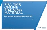 © 2014 FIFA TMS. All Rights Reserved. FIFA TMS ONLINE TRAINING MATERIAL Club Training: An Introduction to FIFA TMS.