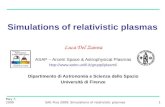 May 7, 2009SAIt Pisa 2009: Simulations of relativistic plasmas1 Simulations of relativistic plasmas Luca Del Zanna ASAP – Arcetri Space & Astrophysical.