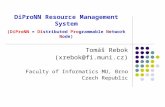DiProNN Resource Management System (DiProNN = Distributed Programmable Network Node) Tomáš Rebok (xrebok@fi.muni.cz) Faculty of Informatics MU, Brno Czech.