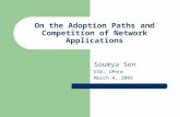 On the Adoption Paths and Competition of Network Applications Soumya Sen ESE, UPenn March 4, 2009.