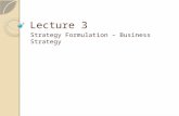 Lecture 3 Strategy Formulation – Business Strategy.