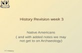 Y7 History History Revision week 3 History Revision week 3 Native Americans ( and with added notes we may not get to on Archaeology)