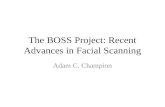 The BOSS Project: Recent Advances in Facial Scanning Adam C. Champion.