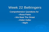 Week 22 Bellringers Comprehension Questions for --Rosa Parks --We Beat The Street --Helen Keller --Night.