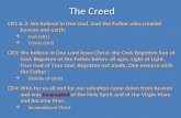 The Creed CR1 & 2: We believe in One God, God the Father who created heaven and earth:  God (CR1)  Trinity (CR2) CR3: We believe in One Lord Jesus Christ,