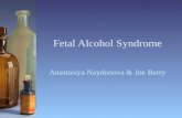 Fetal Alcohol Syndrome Anastasiya Naydonova & Joe Berry.