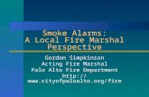 Smoke Alarms: A Local Fire Marshal Perspective Gordon Simpkinson Acting Fire Marshal Palo Alto Fire Department .