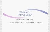 Chapter 0 Introduction Yonsei University 1 st Semester, 2012 Sanghyun Park.
