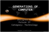 GENERATIONS OF COMPUTER Designed By Future IT Category: Technology Copyright (c) Future IT 2011.