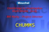 Cambridge to Huntingdon Multi-Modal Study Bill Wyley - Project Director CHUMMS.