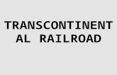 TRANSCONTINENTAL RAILROAD. Americans had talked about building a transcontinental railroad—one that spanned the entire continent—for years. Such a railroad.