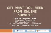 GET WHAT YOU NEED FROM ONLINE SURVEYS Janelle Commins, MSPH Research Associate EMT Associates, Inc. 15720 Ventura Blvd., Penthouse Encino, California 91436.