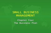1 SMALL BUSINESS MANAGEMENT Chapter Four The Business Plan.