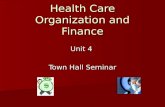 Health Care Organization and Finance Unit 4 Town Hall Seminar.