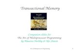 Art of Multiprocessor Programming 1 Transactional Memory Companion slides for The Art of Multiprocessor Programming by Maurice Herlihy & Nir Shavit.