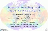 1 Remote Sensing and Image Processing: 8 Dr. Mathias (Mat) Disney UCL Geography Office: 301, 3rd Floor, Chandler House Tel: 7670 4290 (x24290) Email: mdisney@geog.ucl.ac.uk.
