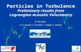 Particles in Turbulence Preliminary results from Lagrangian Acoustic Velocimetry M. Bourgoin, P. N. Qureshi, A. Cartellier, Y. Gagne, C. Baudet,