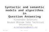 Syntactic and semantic models and algorithms in Question Answering Alexander Solovyev Bauman Moscow Sate Technical University a-soloviev@mail.ru 20.10.20111RCDL.