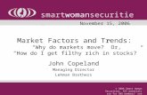 Market Factors and Trends: “Why do markets move?” Or, “How do I get filthy rich in stocks?” John Copeland Managing Director Lehman Brothers smartwomansecurities.