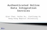 Qian Chen, Haibo Hu, Jianliang Xu Hong Kong Baptist University Authenticated Online Data Integration Services1.