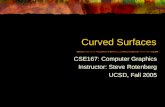 Curved Surfaces CSE167: Computer Graphics Instructor: Steve Rotenberg UCSD, Fall 2005