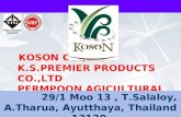 1 KOSON CO.,LTD K.S.PREMIER PRODUCTS CO.,LTD PERMPOON AGICULTURAL INDUSTRY CO.,LTD 29/1 Moo 13, T.Salaloy, A.Tharua, Ayutthaya, Thailand 13130.