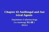 Chapter 43 Antifungal and Antiviral Agents Department of pharmacology Liu xiaokang( 刘小康） 2010,3.