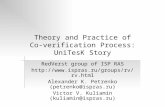 Theory and Practice of Co-verification Process: UniTesK Story RedVerst group of ISP RAS  Alexander K. Petrenko (petrenko@ispras.ru)