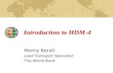 Introduction to HDM-4 Henry Kerali Lead Transport Specialist The World Bank.