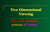 Two Dimensional Viewing Dr. S.M. Malaek Assistant: M. Younesi.