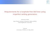 Requirements for a loophole-free Bell test using imperfect setting generators Johannes Kofler Max Planck Institute of Quantum Optics (MPQ) Garching/Munich,