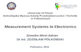 Measurement Systems in Electronics Dr inż. ZDZISŁAW PÓLKOWSKI Polkowice, 2015 University of Pitesti Dolnośląska Wyższa Szkoła Przedsiębiorczości i Techniki.
