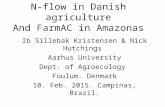 N-flow in Danish agriculture And FarmAC in Amazonas Ib Sillebak Kristensen & Nick Hutchings Aarhus University Dept. of Agroecology Foulum. Denmark 10.