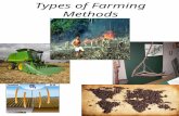 Types of Farming Methods. Small-scale farming that provides primarily for the family “Farming done by me for me” Tools: Hands Shovel Hoe Rake Water Wheel.