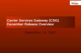Carrier Services Gateway (CSG) December Release Overview December 15, 2007.