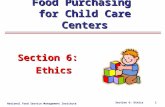 National Food Service Management Institute Section 6: Ethics 1 Section 6: Ethics Food Purchasing for Child Care Centers.