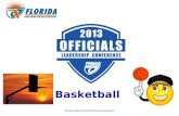 Basketball. Topics Moderator: Gary Pigott, FHSAA Staff (Gainesville) 1.2013 NFHS Changes: Nile Dixon, SABO (Jax) 2.State Series Assignments: Arbiter Feedback.