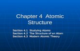 Chapter 4 Atomic Structure Section 4.1 Studying Atoms Section 4.2 The Structure of an Atom Section 4.3 Modern Atomic Theory.
