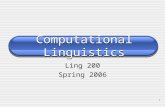 1 Computational Linguistics Ling 200 Spring 2006.