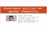 Government policies on gender inequality Maria Miller MP, Secretary of State for Culture, Media and Sport and Minister for Women and Equalities.