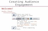 Creating Audience Engagement Welcome! Audio Check Instructions: When called on --  Press Talk or Hold CTRL key while speaking  Check Options > Filters