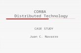 CORBA Distributed Technology CASE STUDY Juan C. Navarro