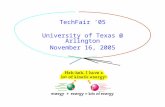 TechFair ‘05 University of Texas @ Arlington November 16, 2005.