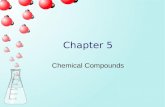 Chapter 5 Chemical Compounds. Elements, Compounds, and Mixtures Element: A substance that cannot be chemically converted into simpler substances; a substance.