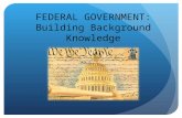 FEDERAL GOVERNMENT: Building Background Knowledge.