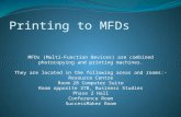 Printing to MFDs MFDs (Multi-Function Devices) are combined photocopying and printing machines. They are located in the following areas and rooms:- Resource.