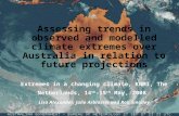 Assessing trends in observed and modelled climate extremes over Australia in relation to future projections Extremes in a changing climate, KNMI, The Netherlands,