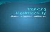 Algebra in Practical Application. Have you ever… Counted your money to find out how much you spent? Calculated a missing expense in your checkbook? Realized.