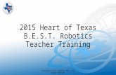 2015 Heart of Texas B.E.S.T. Robotics Teacher Training Copyright B.E.S.T. Robotics 2015, All Rights Reserved.